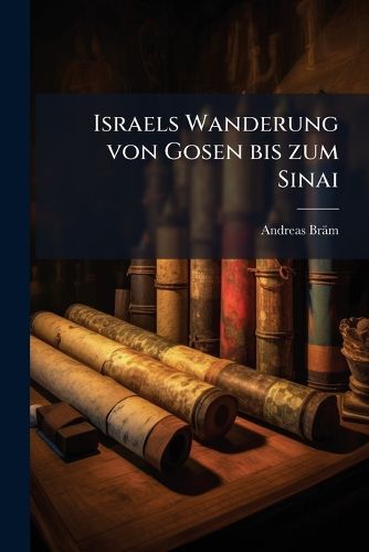 Cover image for Israels Wanderung Von Gosen Bis Zum Sinai
