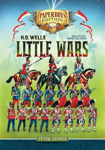 Cover image for Hg Wells' Little Wars: With 54mm Scale Paper Soldiers by Peter Dennis. Introduction and Playsheet by Andy Callan