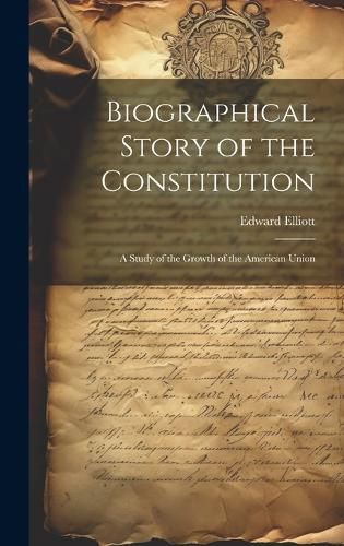 Biographical Story of the Constitution