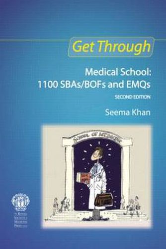 Cover image for Get Through: Medical School: 1100 SBAs/BOFs and EMQs