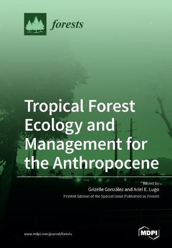 Cover image for Tropical Forest Ecology and Management for the Anthropocene