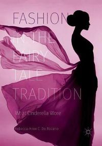 Cover image for Fashion in the Fairy Tale Tradition: What Cinderella Wore