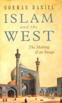 Cover image for Islam and the West: The Making of an Image