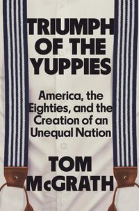 Cover image for Triumph of the Yuppies