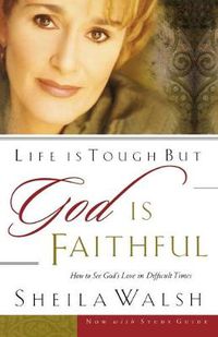 Cover image for Life is Tough, But God is Faithful: How to See God's Love in Difficult Times