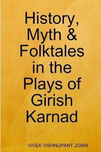 Cover image for History, Myth & Folktales in the Plays of Girish Karnad