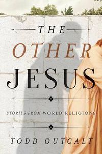 Cover image for The Other Jesus: Stories from World Religions