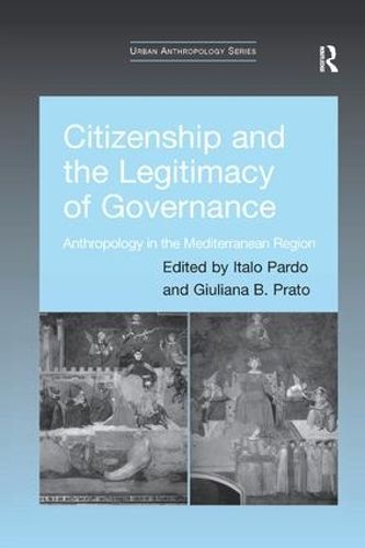Cover image for Citizenship and the Legitimacy of Governance: Anthropology in the Mediterranean Region