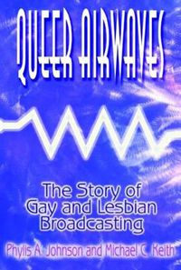 Cover image for Queer Airwaves: The Story of Gay and Lesbian Broadcasting