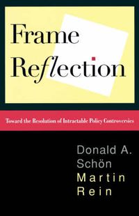 Cover image for Frame Reflection: Toward the Resolution of Intractable Policy Controversies