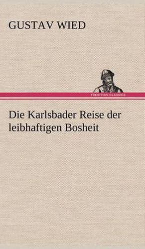 Cover image for Die Karlsbader Reise Der Leibhaftigen Bosheit