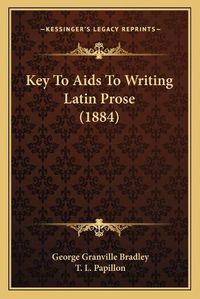 Cover image for Key to AIDS to Writing Latin Prose (1884)