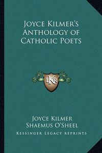 Cover image for Joyce Kilmer's Anthology of Catholic Poets