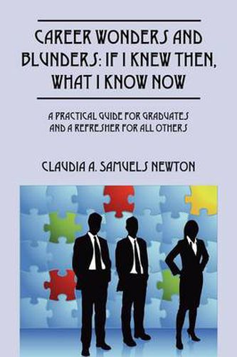 Cover image for Career Wonders and Blunders: If I Knew Then, What I Know Now: A Practical Guide for Graduates and a Refresher for All Others