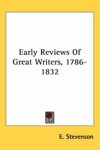 Cover image for Early Reviews of Great Writers, 1786-1832