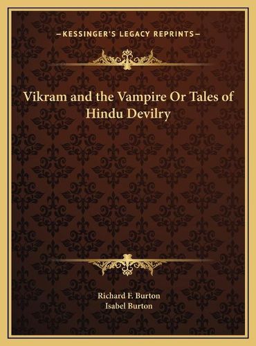 Vikram and the Vampire or Tales of Hindu Devilry