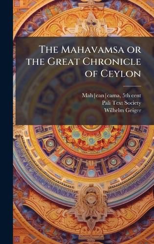 Cover image for The Mahavamsa or the Great Chronicle of Ceylon