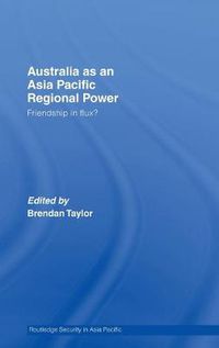 Cover image for Australia as an Asia-Pacific Regional Power: Friendships in Flux?