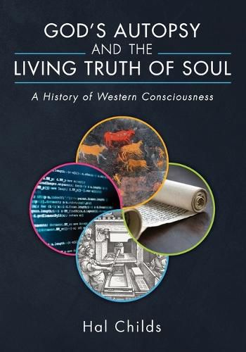 Cover image for God's Autopsy and the Living Truth of Soul: A History of Western Consciousness