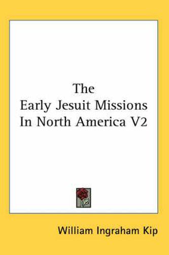 Cover image for The Early Jesuit Missions in North America V2