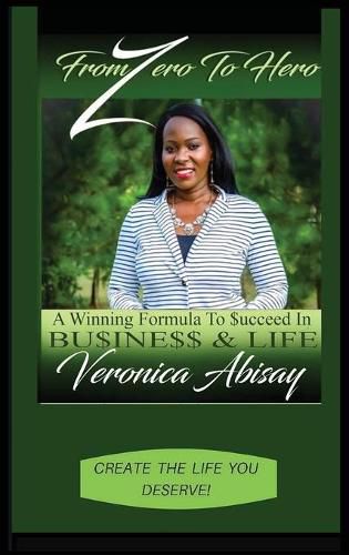 Cover image for From Zero to Hero: A Winning Formula to Succeed in Life and Business