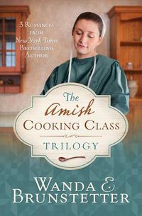 Cover image for The Amish Cooking Class Trilogy: 3 Romances from a New York Times Bestselling Author