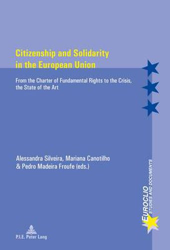 Cover image for Citizenship and Solidarity in the European Union: From the Charter of Fundamental Rights to the Crisis, the State of the Art