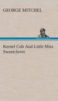 Cover image for Kernel Cob And Little Miss Sweetclover