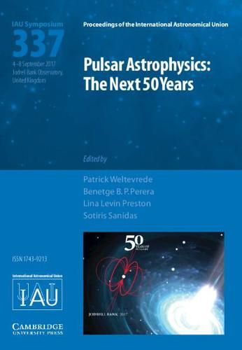Cover image for Pulsar Astrophysics (IAU S337): The Next 50 Years