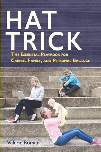 Cover image for Hat Trick: The Essential Playbook for Career, Family, and Personal Balance