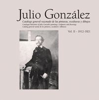 Cover image for Julio Gonzalez: Complete Work Volume II: 1912-1921