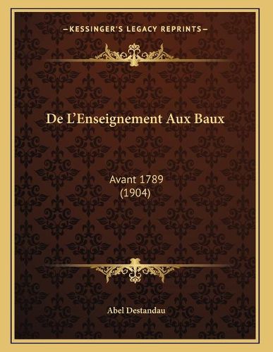 Cover image for de L'Enseignement Aux Baux: Avant 1789 (1904)