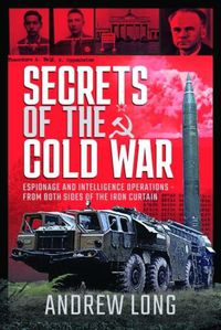 Cover image for Secrets of the Cold War: Espionage and Intelligence Operations - From Both Sides of the Iron Curtain