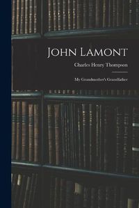 Cover image for John Lamont: My Grandmother's Grandfather