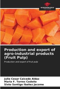 Cover image for Production and export of agro-industrial products (Fruit Pulp)