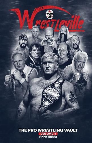 Cover image for Wrestleville: The Pro Wrestling Vault - Volume 1