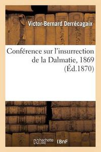 Cover image for Conference Sur l'Insurrection de la Dalmatie, 1869