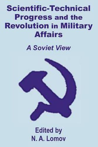 Cover image for Scientific-Technical Progress and the Revolution in Military Affairs: A Soviet View