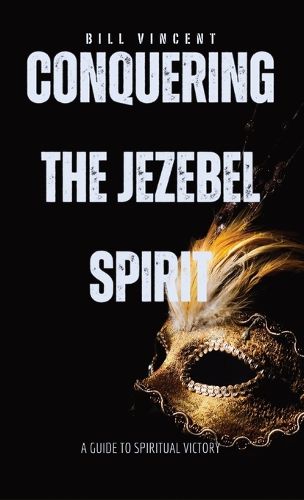 Cover image for Conquering the Jezebel Spirit