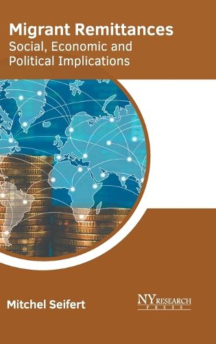 Cover image for Migrant Remittances: Social, Economic and Political Implications