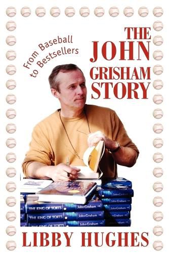 Cover image for The John Grisham Story: From Baseball to Bestsellers