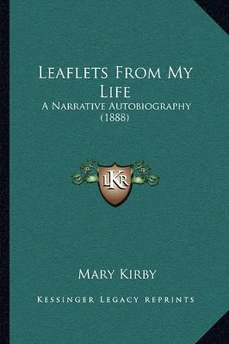 Cover image for Leaflets from My Life: A Narrative Autobiography (1888)