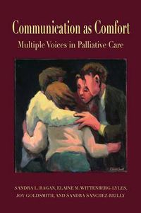 Cover image for Communication as Comfort: Multiple Voices in Palliative Care