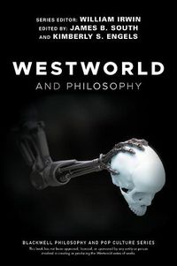 Cover image for Westworld and Philosophy: If You Go Looking for the Truth, Get the Whole Thing