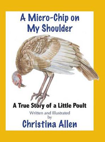 Cover image for A Micro-Chip On My Shoulder: A True Story of a Little Poult