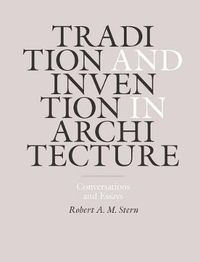Cover image for Tradition and Invention in Architecture: Conversations and Essays