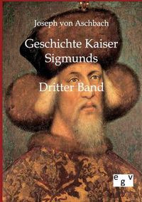 Cover image for Geschichte Kaiser Sigmunds