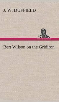 Cover image for Bert Wilson on the Gridiron