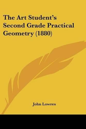 The Art Student's Second Grade Practical Geometry (1880)