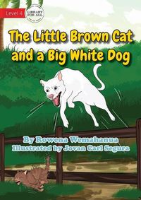 Cover image for The Little Brown Cat And A Big White Dog